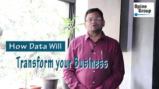 How Data Will Transform Your Business By.. Opine Group