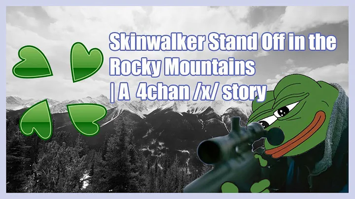 Skinwalker Stand Off in the Rocky Mountains | A 4chan x Greentext Story | (Clover Lawn)