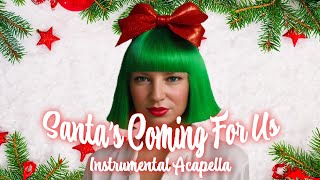 Sia - Santa&#39;s Coming For Us (Instrumental Acapella)