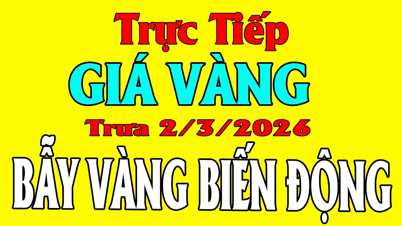 🔴TRỰC TIẾP Giá Vàng Hôm Nay, Trực Tiếp Giá 2/3/2026 - #dubaogiavang, #giavanghomnay