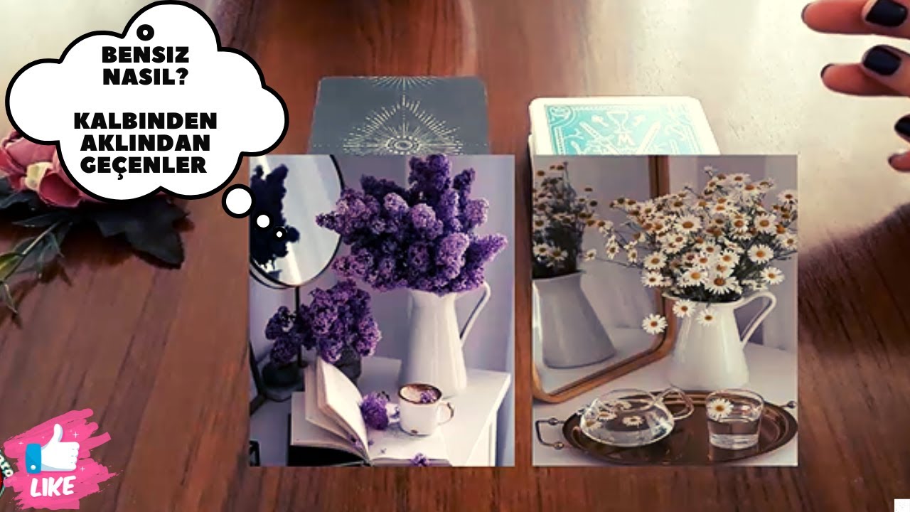 O Bensiz Nasıl? Kalbiden💘Aklından Geçenler💑Deste Seç🔮Tarot