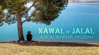 Nawal ft. Jalal - Azrou Wakha Yaqsah (Full Album)