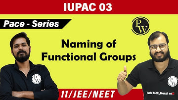 IUPAC 03 - Naming of Functional Groups | Class 11 | IIT JEE | NEET | Pace Series