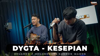 KESEPIAN - DYGTA | ANGGA CANDRA FT. ARIAN HOKYBOYZ #kolabor