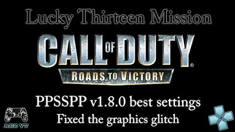 Call Of Duty Road To Victory PPSSPP v1.8.0 settings fixed lucky thirteen mission graphics glitch