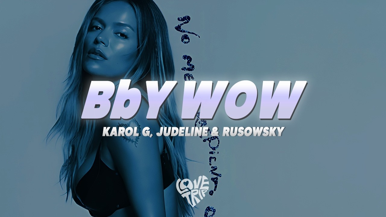 KAROL G, Judeline, rusowsky - BbY WOW (Letra/Lyrics) || ¿y ahora dónde está ella? bella como ninguna