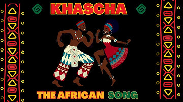 KhaScha - The African Song
