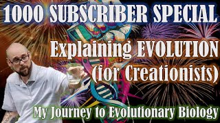 Explaining Evolution (for Creationists) | 1K Subscriber Special