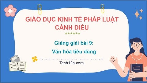 Giảng bài 9: Văn hóa kinh doanh | Bài giảng Kinh tế pháp luật 11 Cánh diều
