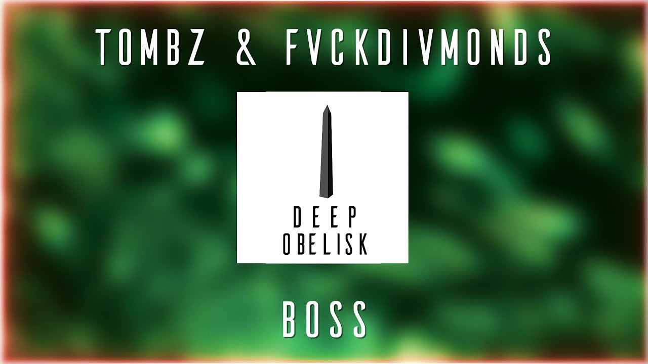 Watch Tombz & FVCKDIVMONDS - Boss on YouTube Watch Tombz & FVCKDIVMONDS - Boss on YouTube
