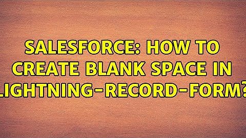 Salesforce: How to create blank space in lightning-record-form?