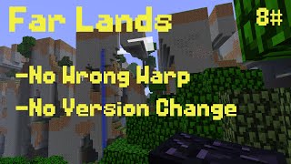 Far Lands in 10 hours (No Wrong Warp, No Version Change) [8#]