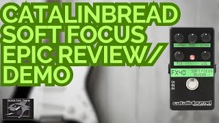 The Softfocus Guitar Pedal by Catalinbread: A Detailed Review
