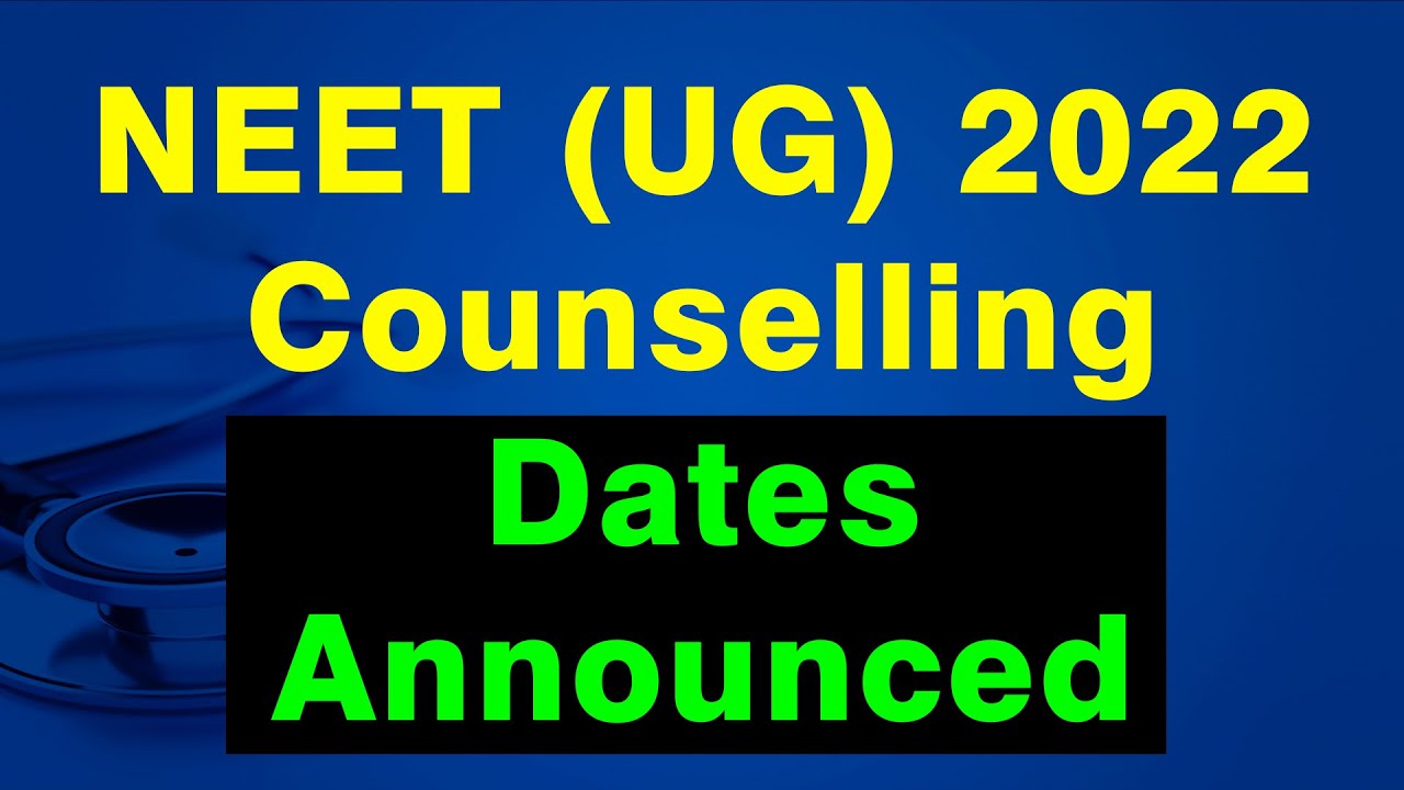 NEET UG 2022 Counselling Dates Announced All India Quota Counselling neet-ug-2022-counselling-dates-announced-all-india-quota-counselling