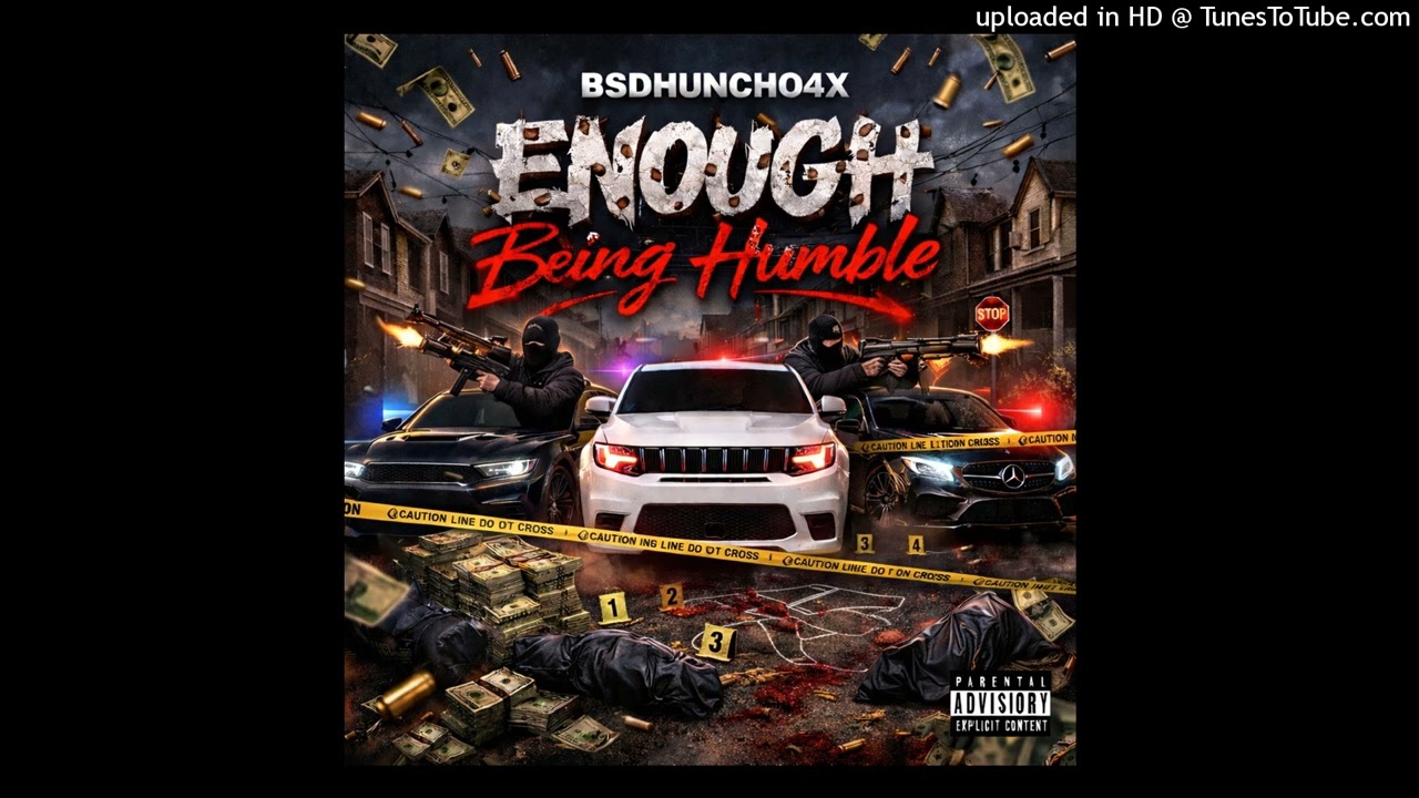 bsdhuncho4x - Enough Being Humble (official audio)