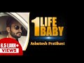 One life baby  song  ashutosh pratihast  official