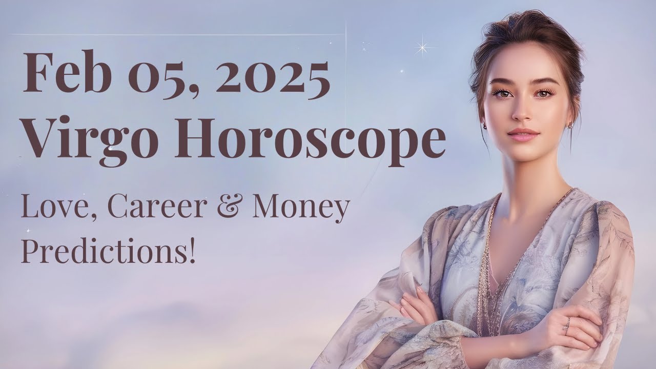 February 5 Horoscope: Big Changes Coming Your Way Today Virgo Horoscope