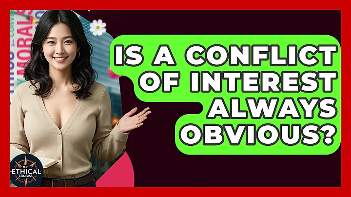 Is A Conflict Of Interest Always Obvious? - The Ethical Compass