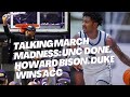 Talking March Madness: UNC is Out, Howard Bison, Duke Wins ACC