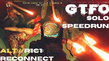 [Speedrun] GTFO - ALT://R1C1 Solo ("Reconnect") [26:10]