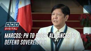 Marcos: PH to boost alliances to defend sovereignty | ANC