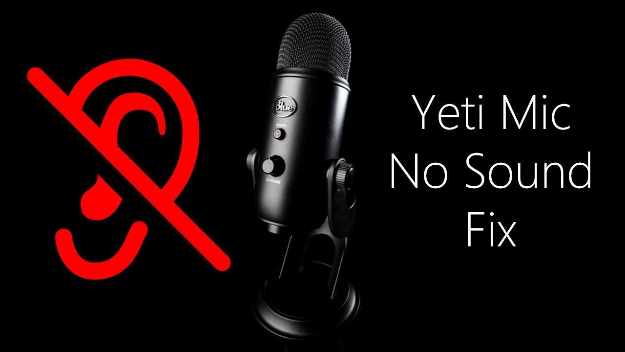 blue yeti no sound output blue yeti no sound output