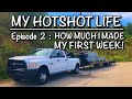 My Hotshot Life : Ep 2 How much I made my first week as a Hotshot Driver!