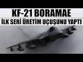 KF-21 BORAMAE-İlk Seri Üretim UÇUŞUNU YAPTI