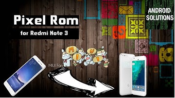 PIXEL ROM For REDMI NOTE 3 | Best Rom