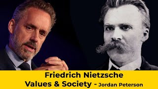 Friedrich Nietzsche -  Values and Society - Jordan Peterson