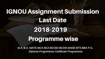 IGNOU Assignment Submission Last Date (2018-2019) | Assignment Submission की आखिरी तारीख क्या है?