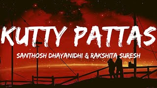 Kutty Pattas Lyrics - | Ashwin | Reba John | Venki | Santhosh Dhayanidhi | Sandy | Tamil song lyrics