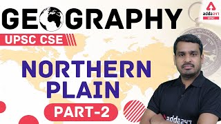 UPSC 2021 | Geography | Northern Plain Part 2 | Geography For UPSC Preparation