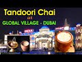 Tandoori chai at global village dubai