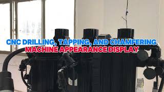 CNC Drilling, Tapping, and Chamfering Machine Appearance Display