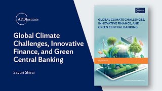 Global Climate Challenges, Innovative Finance, And Green Central Banking