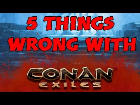 5 Things Wrong With Conan Exiles - The Guide To Fix Conan Exiles