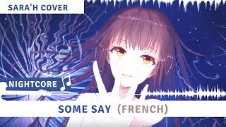 NIGHTCORE - SOME SAY (FRENCH VERSION)