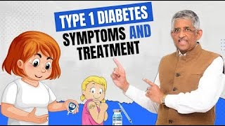 Type 1 Diabetes | Symptoms and Treatment | Dr V Mohan