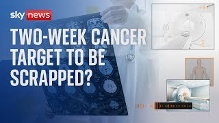 Cancer: Two-week target to see specialist to be scrapped in England