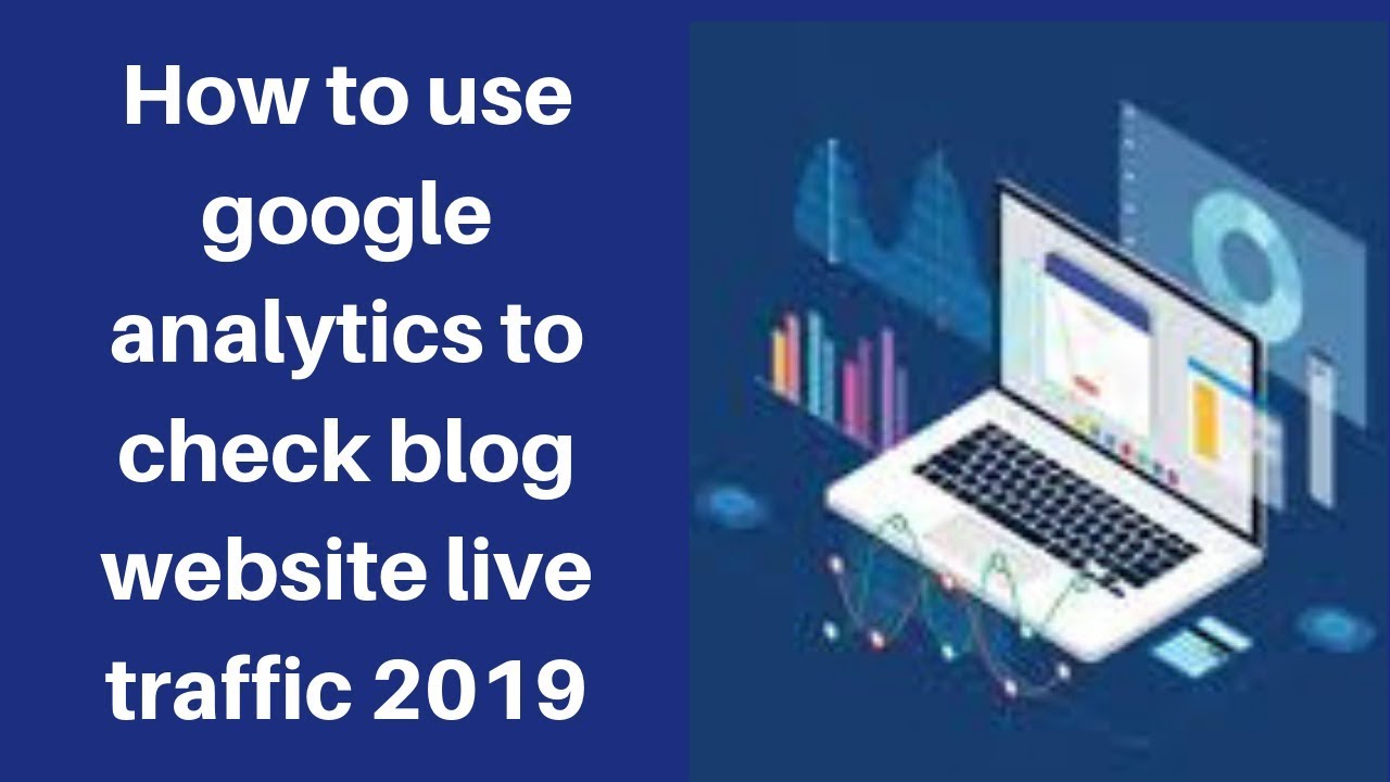 How to use google analytics to check blog website live traffic 2019