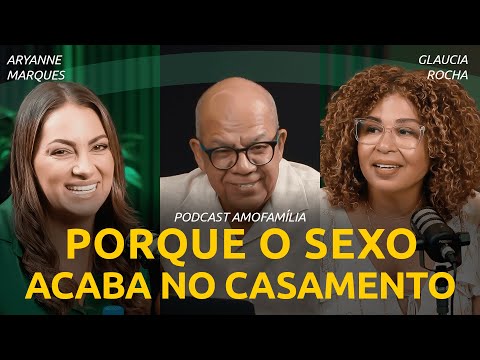 PORQUE O SEXO ACABA NO CASAMENTO? DESCUBRA COMO REACENDER | Podcast Aryanne Marques e Glaucia Rocha