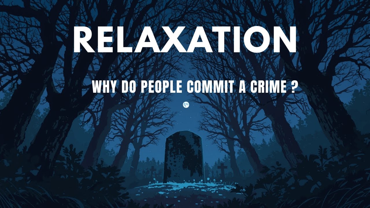 RELAXATION - WHY DO PEOPLE COMMIT A CRIME ?