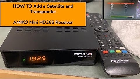 How to Add a Satellite and Transponder to the Amiko Mini HD265  Satellite Receiver
