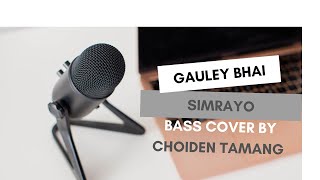 Gauley Bhai - Simrayo Official Music Video Bass Cover Sounds Better With Headphone.