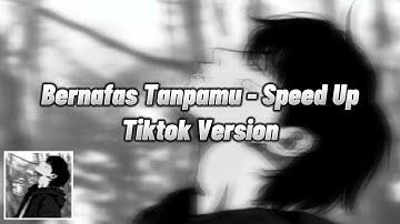 Bernafas Tanpamu - Tiktok Version Speed Up