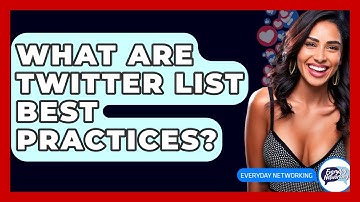 What Are Twitter List Best Practices? - Everyday-Networking