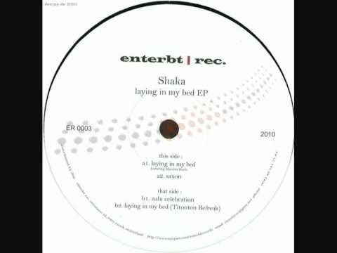 Shaka (5) — Shaka - Laying In My Bed (Titonton Refreak)