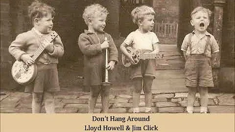 Don't Hang Around   Lloyd Howell & Jim Click