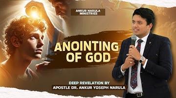Anointing of God🔥 | Part-1 Deep Revelation By Apostle Dr. Ankur Yoseph Narula @AnkurNarulaMinistries